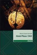 Hotel Plaza 1943 di Maria Grazia Gemelli edito da Gruppo Albatros Il Filo