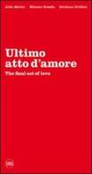Ultimo atto d'amore-The final act of love. Ediz. bilingue di Alda Merini, Mimmo Rotella, Giuliano Grittini edito da Skira