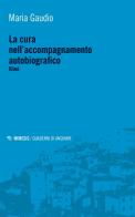 La cura nell'accompagnamento autobiografico. Klinè di Maria Gaudio edito da Mimesis