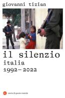 Il silenzio. Italia 1992-2022 di Giovanni Tizian edito da Laterza