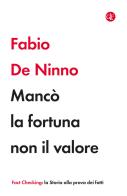 Mancò la fortuna non il valore di Fabio De Ninno edito da Laterza