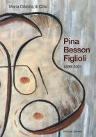 Pina Besson Figlioli. 1898-2001 di Maria Cristina Di Chio edito da Palombi Editori