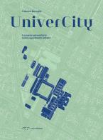 UniverCity. Il campus universitario come esperimento urbano di Caterina Barioglio edito da LetteraVentidue