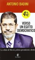 Verso un Egitto democratico. Le sfide di Morsi di Antonio Badini edito da Fazi