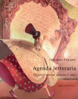 Agenda letteraria dei poeti e narratori attraverso il tempo. Ediz. illustrata di Giovanna Fracassi edito da Rupe Mutevole