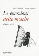 Le emozioni delle mosche. Aforismi incisi di Luciano Ragozzino, Alberto Casiraghy edito da Pendragon