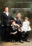 La ruota della memoria. Una famiglia, tante storie (1855-1955) di Lorenzo Ebanista, Carlo Ebanista edito da Guida