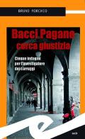 Bacci Pagano cerca giustizia. Cinque indagini per l'investigatore dei carruggi di Bruno Morchio edito da Frilli