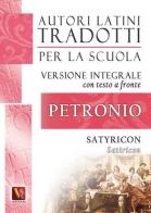 Satiricon-Satyricon. Testo latino a fronte. Ediz. integrale di Arbitro Petronio edito da Vestigium