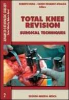 Total knee revision. Surgical technique di Roberto Rossi, Davide E. Bonasia edito da Minerva Medica