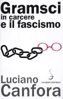 Gramsci in carcere e il fascismo di Luciano Canfora edito da Salerno Editrice