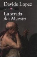 La strada dei maestri di Davide López edito da Angelo Colla Editore