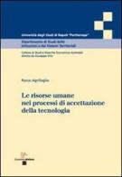 Le risorse umane nei processi di accettazione della tecnologia di Rocco Agrifoglio edito da Enzo Albano Editore
