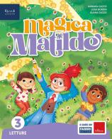 Magica Matilde. Letture. Con Grammatica e scrittura con quaderno, Storia con quaderno, Matematica con quaderno, Geografia con quaderno, Scienze e Tecnologia con quad vol. 3 di Daniela Bianchi, Luisa Bordin, Federica De Gasperis edito da Fabbri