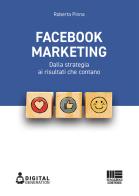 Facebook marketing. Dalla strategia ai risultati che contano di Roberta Pinna edito da Maggioli Editore