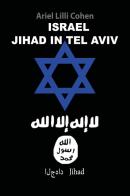 Jihad in Tel Aviv. Ediz. italiana di Ariel Lilli Cohen edito da Youcanprint