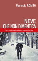 Neve che non dimentica. Frammenti di vita prima di una rivoluzione di M. Romeo edito da Pentagora