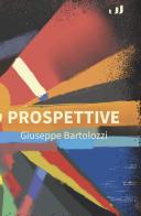 Prospettive di Giuseppe Bartolozzi edito da Industria & Letteratura