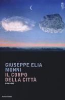 Il corpo della città di Giuseppe E. Monni edito da Mondadori