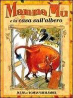 Mamma Mu e la casa sull'albero di Jujja Wieslander, Tomas Wieslander edito da Giunti Editore