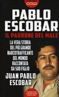 Pablo Escobar. Il padrone del male di Juan Pablo Escobar edito da Newton Compton Editori
