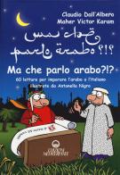 Ma che parlo arabo? di Claudio Dall'Albero, Maher Victor Karam edito da Edizioni Mediterranee