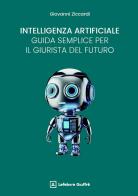 Intelligenza artificiale: una guida semplice per il giurista del futuro di Giovanni Ziccardi edito da Giuffrè