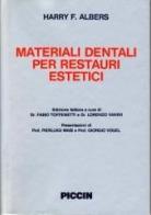 Materiali dentali per restauri estetici di Harry F. Albers edito da Piccin-Nuova Libraria