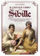 Il grande libro delle Sibille. Sibilla dei saloni, italiana, gitana, Lenormand, libro del destino, oracolo romantico, oracolo del Danubio di Irene Angelini edito da Libraio editore