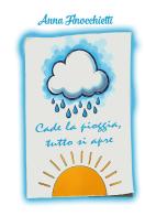 Cade la pioggia, tutto si apre di Finocchietti Anna edito da CTL (Livorno)