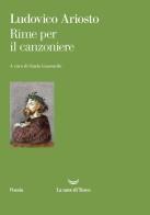 Rime per il canzoniere di Ludovico Ariosto edito da La nave di Teseo