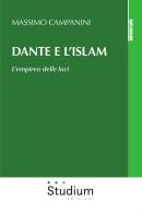 Dante e l'Islam. L'empireo delle luci di Massimo Campanini edito da Studium