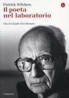 Il poeta nel laboratorio. Vita di Claude Lévi-Strauss di Patrick Wilcken edito da Il Saggiatore