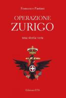 Operazione Zurigo. Una storia vera di Francesco Pantani edito da Edizioni ETS