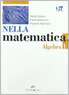 Nella matematica. Algebra-Geometria. Con espansione online. Per le Scuole superiori vol.1 di Nella Dodero, Paolo Baroncini, Roberto Manfredi edito da Ghisetti e Corvi