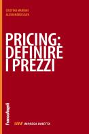 Pricing: definire i prezzi di Cristina Mariani, Alessandro Silva edito da Franco Angeli