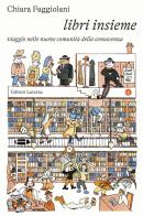 Libri insieme. Viaggio nelle nuove comunità della conoscenza di Chiara Faggiolani edito da Laterza