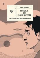 In Sicilia con Franco Battiato. Cortili e galassie di un'anima errante di Elvira Seminara edito da Perrone