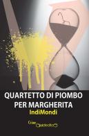 Quartetto di piombo per Margherita di IndiMondi edito da Giraldi Editore