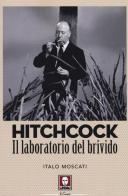 Hitchcock. Il laboratorio del brivido di Italo Moscati edito da Lindau