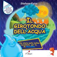 Il girotondo dell'acqua. Ediz. a colori di Stefano Falai edito da Il Ciliegio