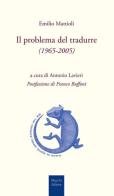 Il problema del tradurre (1965-2005) di Emilio Mattioli edito da Mucchi Editore