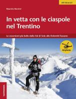 In vetta con le ciaspole nel Trentino di Maurizio Marchel edito da Tappeiner