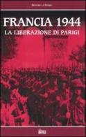 Francia 1944. La liberazione di Parigi. Con videocassetta edito da Hobby & Work Publishing