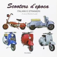 Scooters d'epoca italiani e stranieri di Roberto Leardi edito da Polo Books