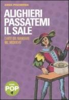 Alighieri passatemi il sale. L'arte del mangiare nel Medioevo di Anna F. Pischedda edito da effequ