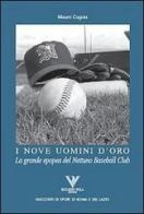 I nove uomini d'oro. La grande epopea del Nettuno Baseball Club di Mauro Cugola edito da Riccardo Viola Editore
