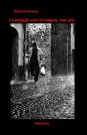 La pioggia non mi bagna, non più di Stefano Chierici edito da ilmiolibro self publishing