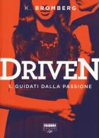 Guidati dalla passione. Driven vol.1 di K. Bromberg edito da Fabbri
