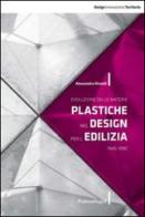 Evoluzione delle materie plastiche nel design per l'edilizia 1945-1990 di Alessandra Rinaldi edito da Franco Angeli